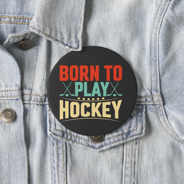 Born to Play Hockey 10 Cm Round Badge (In Situ)