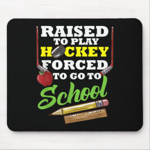 Born To Play Hockey At School Forced Field Hockey Mouse Pad