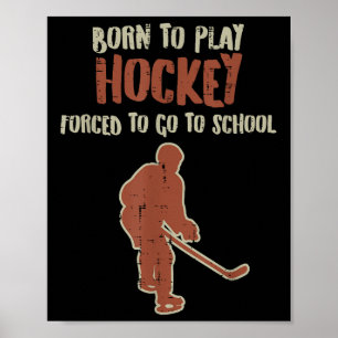 Born To Play Hockey Forced School Funny Ice Sport  Poster