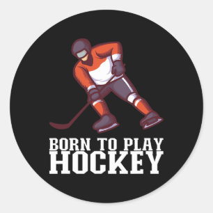 Born To Play Hockey I Ice Hockey Player  Classic Round Sticker