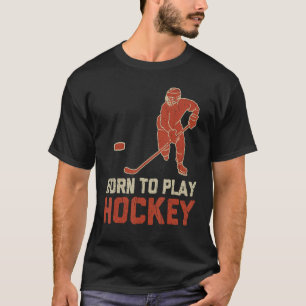 Born To Play Hockey ICE Hockey Player T-Shirt