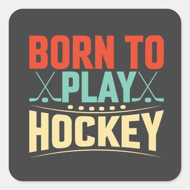 Born to Play Hockey Square Sticker (Front)