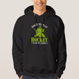 Born to Play Hockey with My Daddy Kids Ice Hockey Hoodie