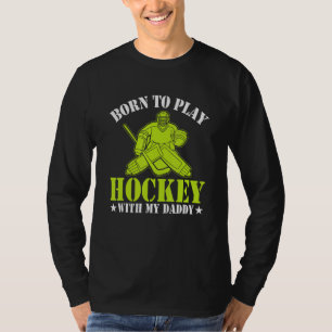 Born to Play Hockey with My Daddy Kids Ice Hockey  T-Shirt