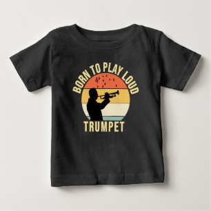 Born to Play Loud Trumpet Retro Music gift Baby T-Shirt