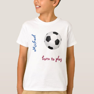 Born to play soccer football Personalise Name Cute T-Shirt