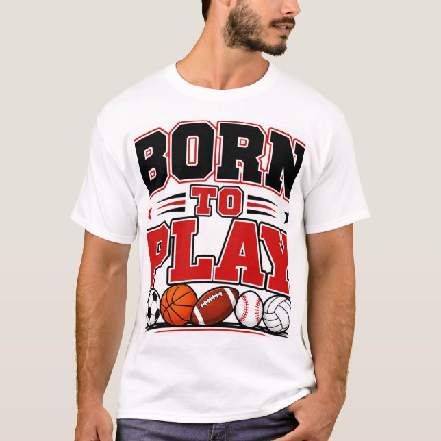 Born To Play T-Shirt (Front)