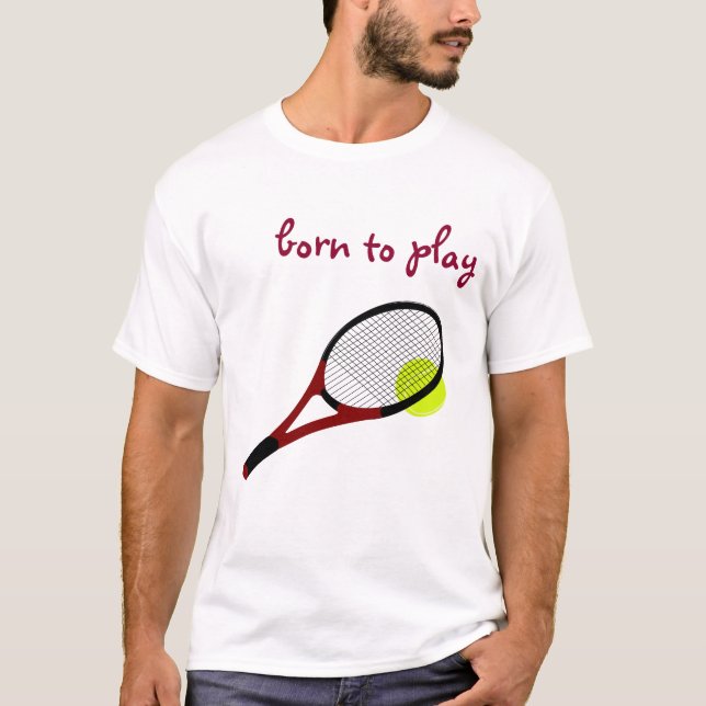 Born to play, Tennis Ball and Racquet, Trendy Chic T-Shirt (Front)