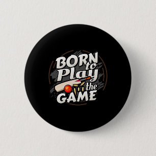 Born To Play The Game Cricket Player 6 Cm Round Badge