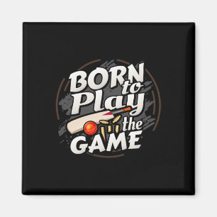 Born To Play The Game Cricket Player Magnet