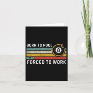 Born To Pool Forced To Work Vintage Snooker Funny Card