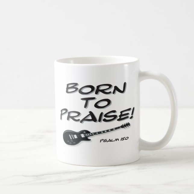 Born to Praise Coffee Mug (Right)