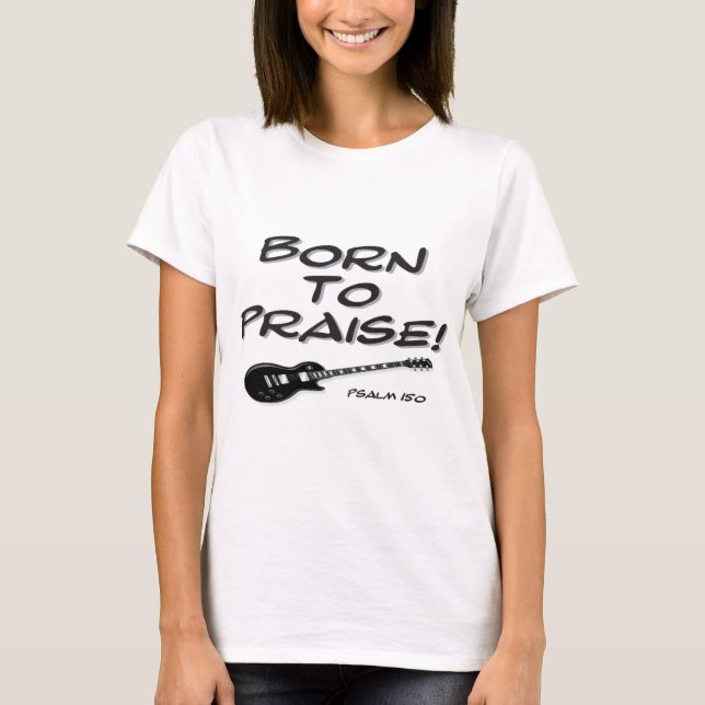 Born to Praise T-Shirt (Front)