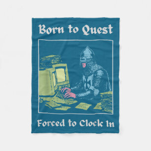 Born To Quest Forced To Clock In Funny Office Art  Fleece Blanket