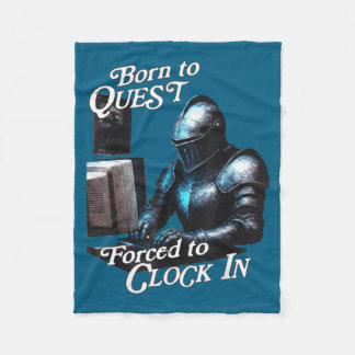 Born To Quest Forced To Clock In Funny Office Fant Fleece Blanket
