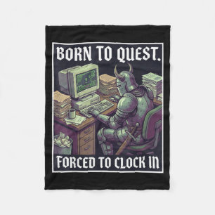 Born To Quest Forced To Clock In Funny Office Fant Fleece Blanket