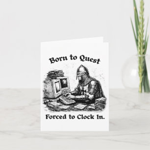 Born To Quest Forced To Clock In Office Worker Fun Card