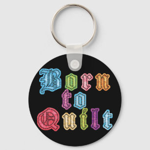 Born To Quilt Key Ring