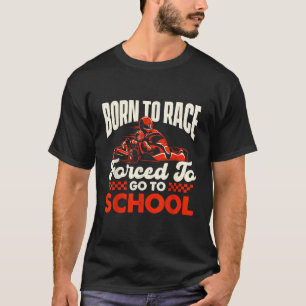 Born To Race Go Karting Lover Go Kart Racer Go T-Shirt