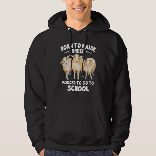 Born to raise sheep forced to go to school hoodie (Front)