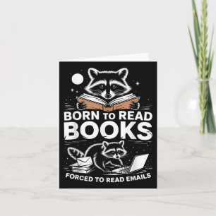 Born To Read Books Forced To Read Emails Bookish R Card