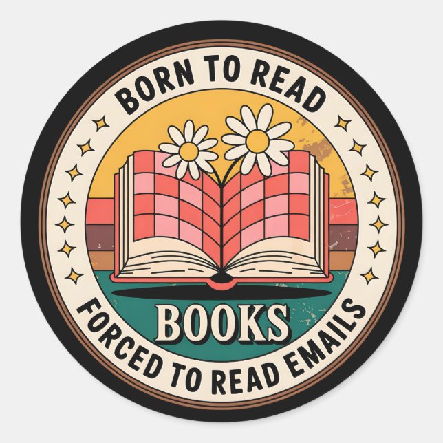 Born To Read Books Forced To Read Emails Classic Round Sticker (Front)