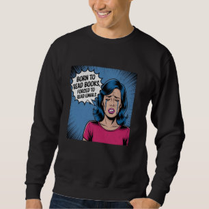 Born to Read Books Forced to Read Emails Funny Boo Sweatshirt