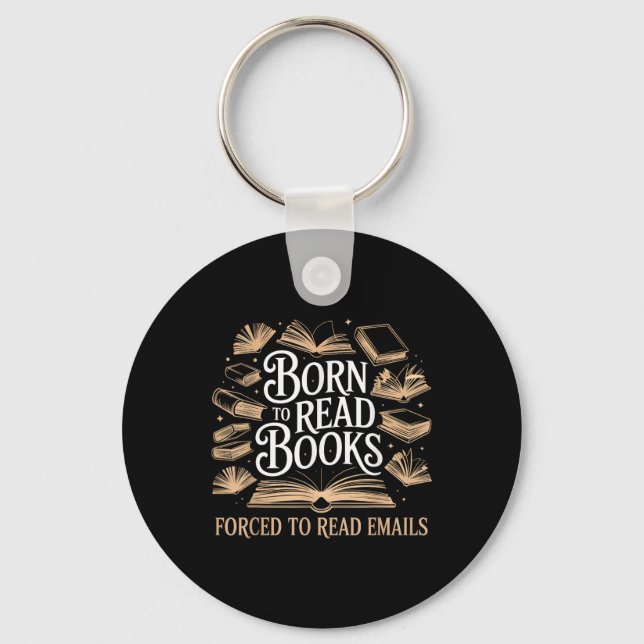 Born To Read Books Forced To Read Emails Reading B Key Ring (Front)