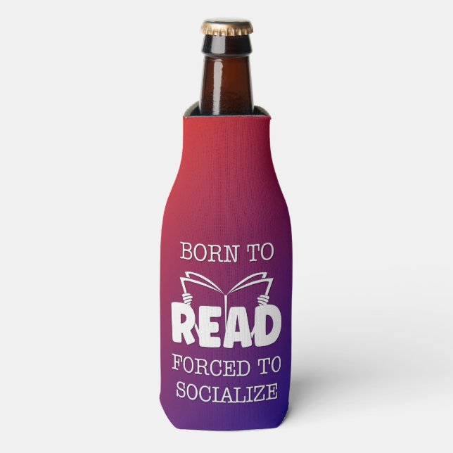 Born to Read Forced to Socialise Bottle Cooler (Bottle Front)