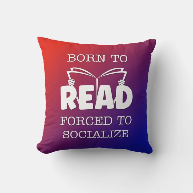 Born to Read Forced to Socialise Cushion (Front)
