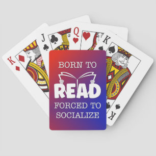 Born to Read Forced to Socialise Playing Cards