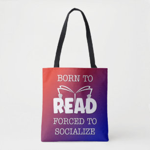 Born to Read Forced to Socialise Tote Bag