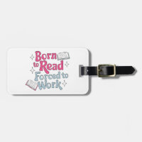Born to Read, Forced to Work – Book Lover Humour