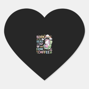 Born to Read Yapper and Drink Coffee Caffeine & Bo Heart Sticker