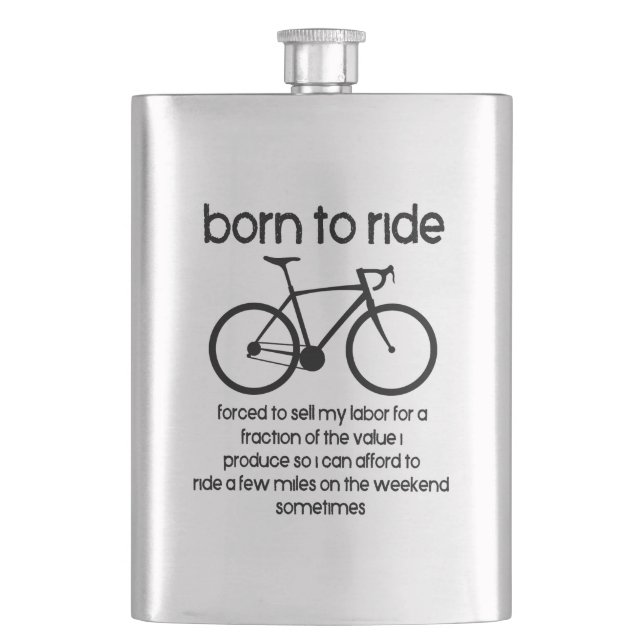 Born To Ride A Bike Forced To Work Hip Flask (Front)