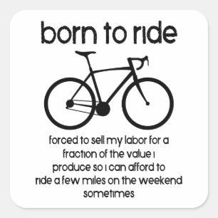 Born To Ride A Bike Forced To Work Square Sticker