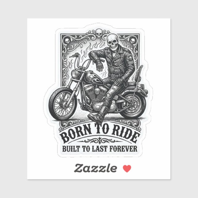 Born to Ride Built to Last Forever Skeleton Biker  (Sheet)