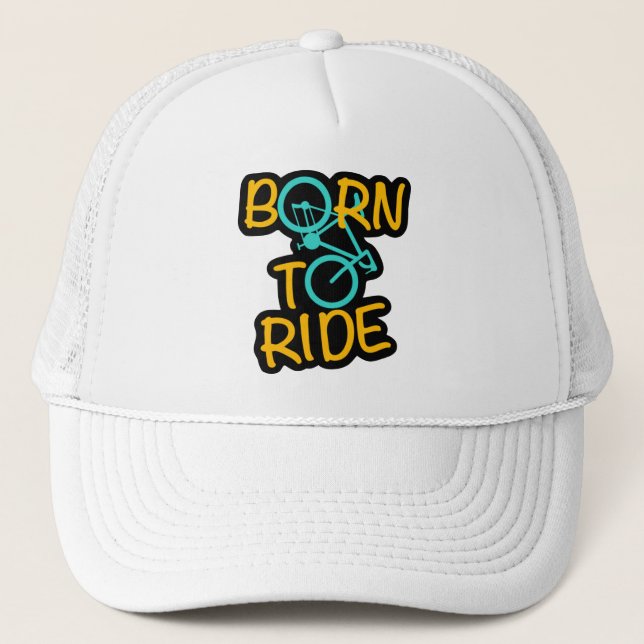Born to Ride – Cool Bicycle Graphic for Cyclists Trucker Hat (Front)