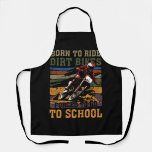 Born To Ride Dirt Bike Forced To Go To School Moto Apron