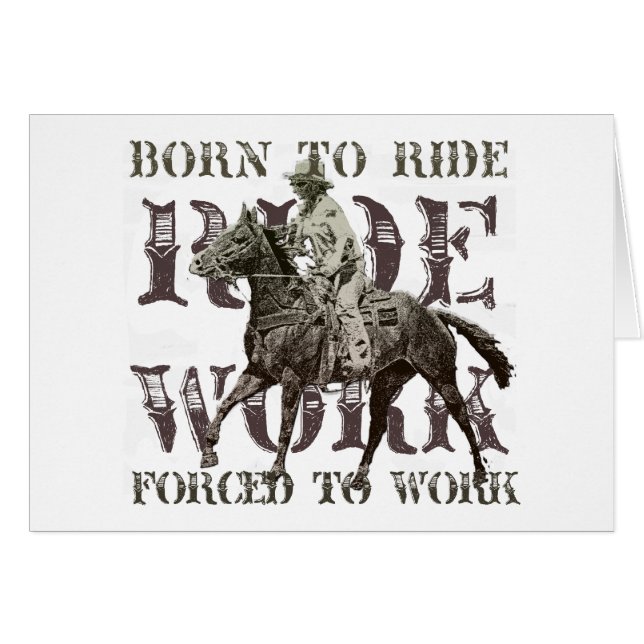 Born to Ride, Forced to Work (Front Horizontal)