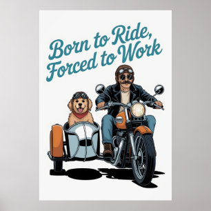 "Born to Ride, Forced to Work" Motorcycle Cartoon Poster