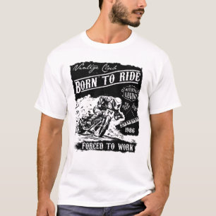 born to ride forced to work T-Shirt
