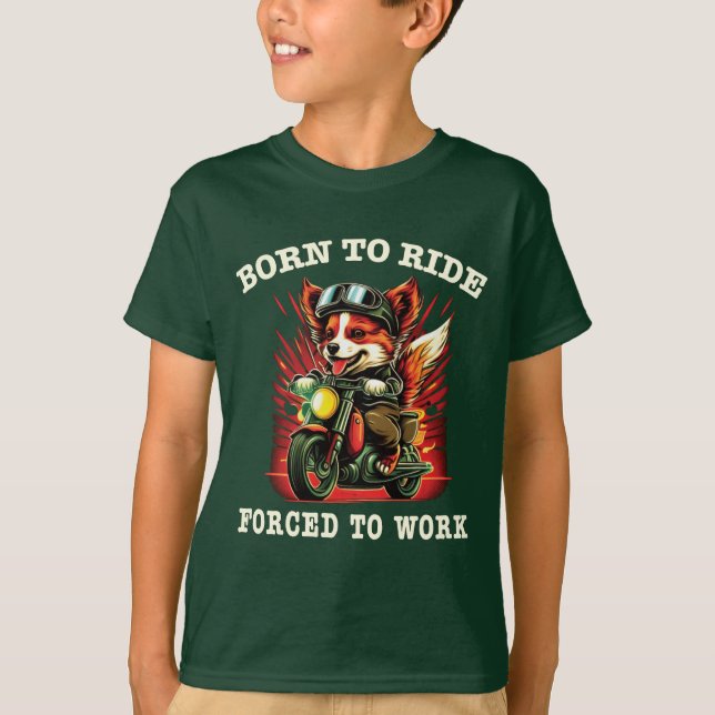 Born to ride Forced to work T-Shirt (Front)