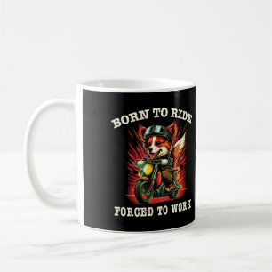 Born to ride Forced to work T-Shirt Coffee Mug