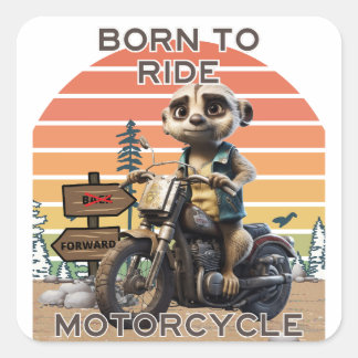 Born to Ride Motorcycle - Meerkat Square Sticker