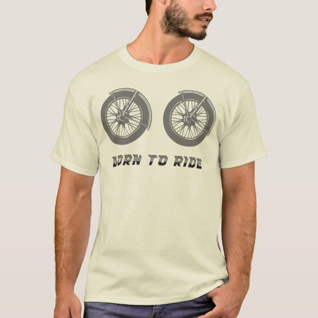 Born to Ride Motorcycle Wheels T-Shirt (Front)