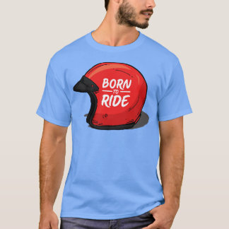 Born To Ride  T-Shirt