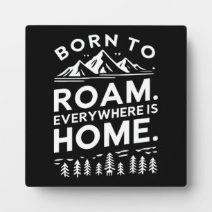 Born to Roam – Everywhere is Home Inspirational Plaque
