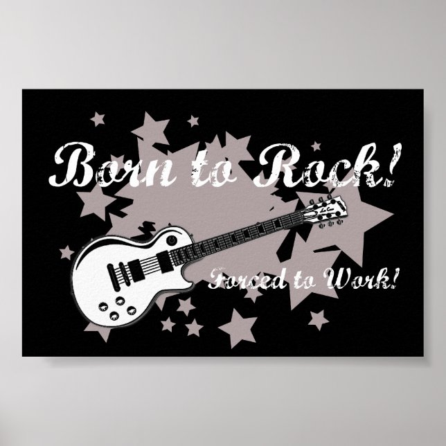 Born to Rock, Forced To Work Poster (Front)