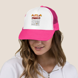 Born to ruin your life trucker hat